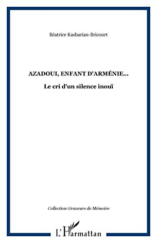 Azadoui, enfant d'Arménie... : le cri d'un silence inouï