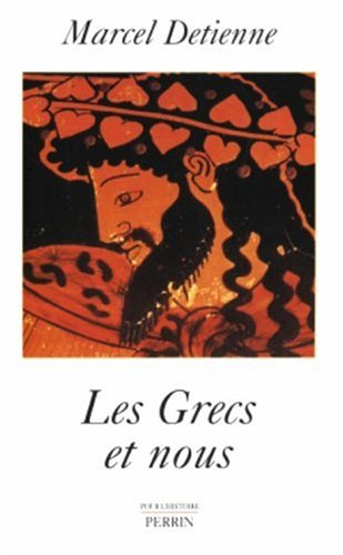Les Grecs et nous : une anthropologie comparée de la Grèce ancienne