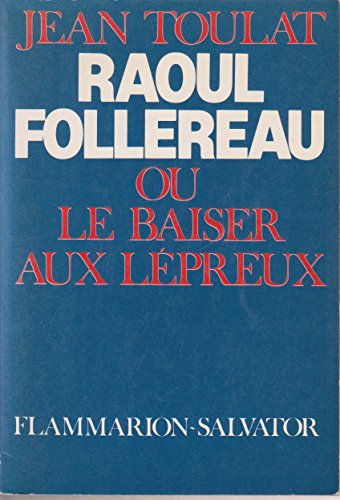 Raôul Follereau ou le baiser aux lépreux