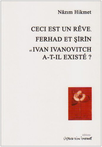 Ceci est un rêve. Ferhad et Sirin. Ivan Ivanovitch a-t-il existé ?