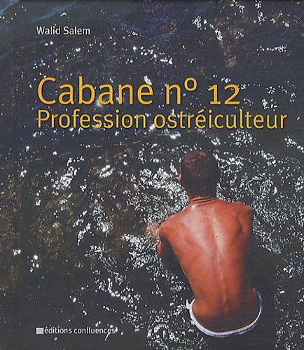 Cabane n° 12 : profession ostréiculteur