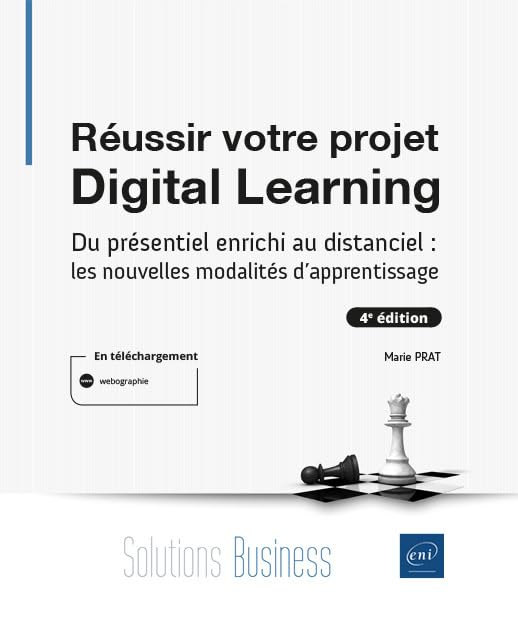 Réussir votre projet digital learning : du présentiel enrichi au distanciel : les nouvelles modalité