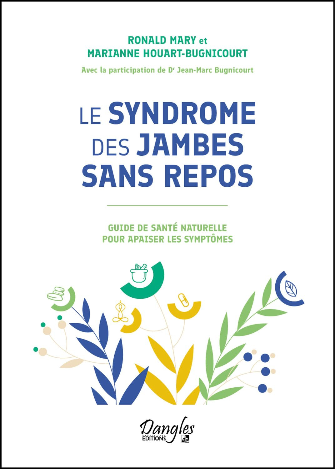 Le syndrome des jambes sans repos : guide de santé naturelle pour apaiser les symptômes