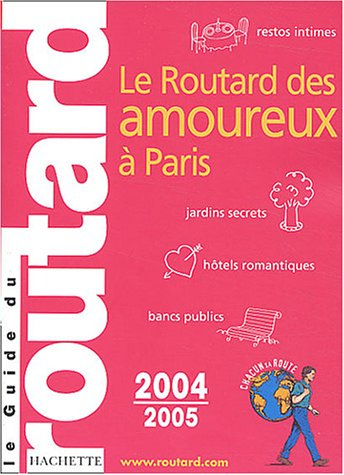 guide du routard : amoureux à paris 2004/2005