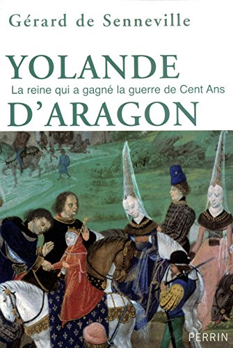 Yolande d'Aragon : la reine qui a gagné la guerre de Cent Ans