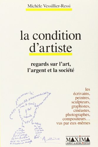 La condition d'artiste : regards sur l'art, l'argent et la société : les auteurs, peintres, sculpteu