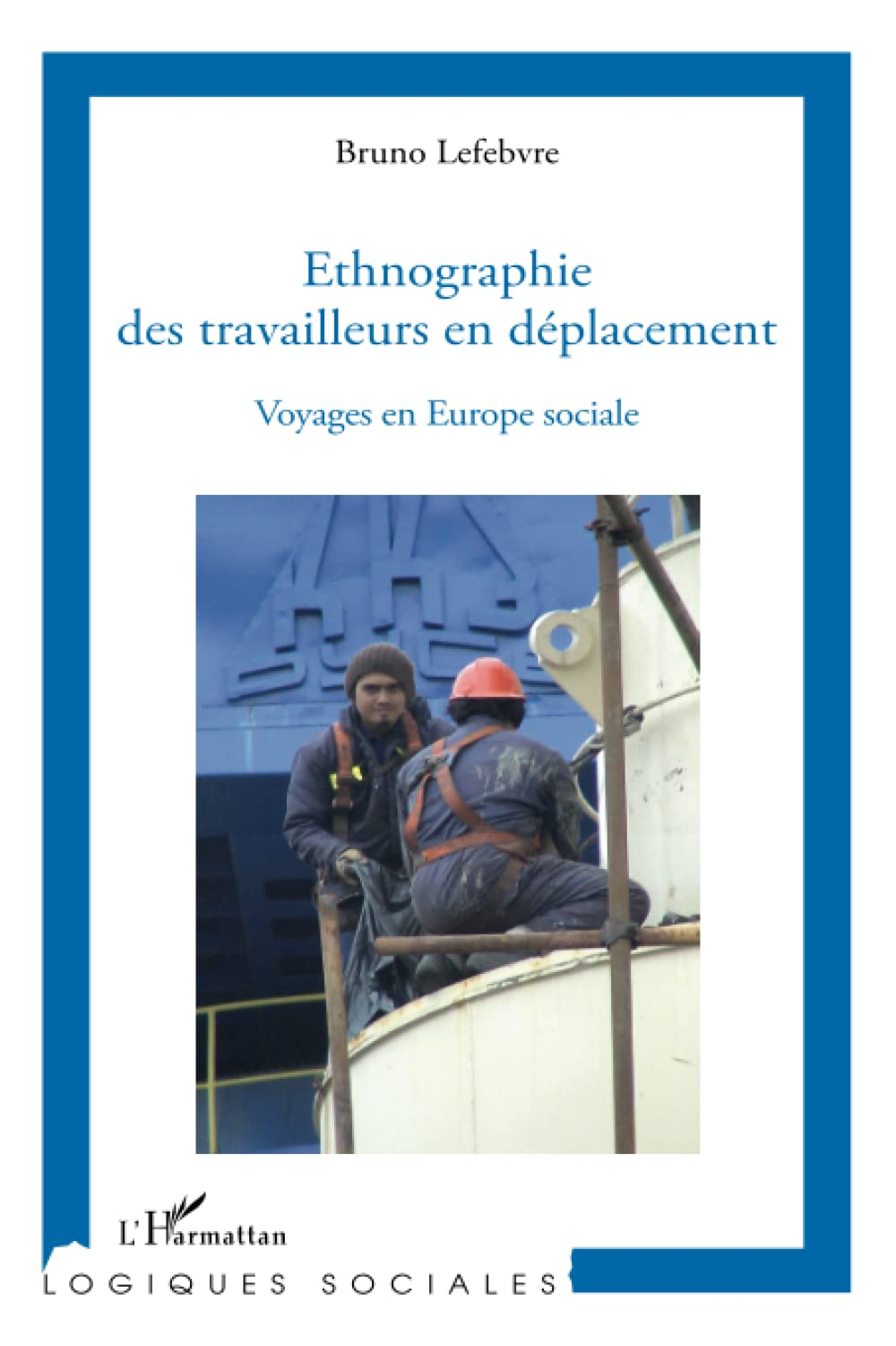 Ethnographie des travailleurs en déplacement : voyages en Europe sociale