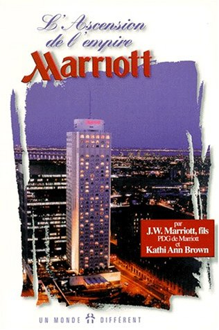 l'ascension de l'empire marriott. le désir de servir à la façon marriott