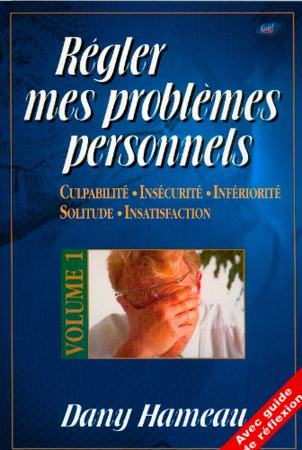 Régler mes problèmes personnels. Vol. 1