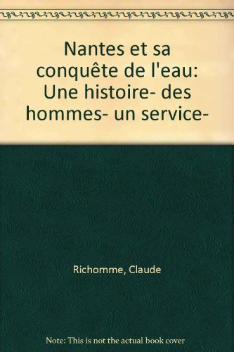 Nantes et sa conquête de l'eau : une histoire, des hommes, un service