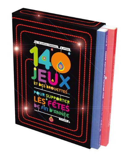 140 jeux et des brouettes pour supporter les fêtes de fin d'année : kit de survie cérébral