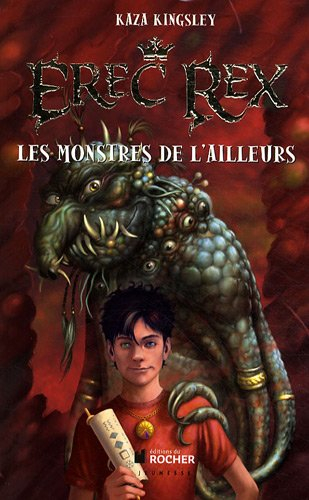 Erec Rex. Vol. 2. Les monstres de l'ailleurs