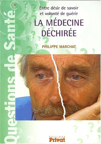 La médecine déchirée : entre désir de savoir et volonté de guérir