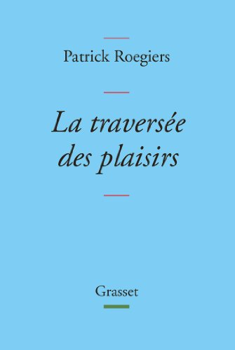 La traversée des plaisirs : escapade littéraire