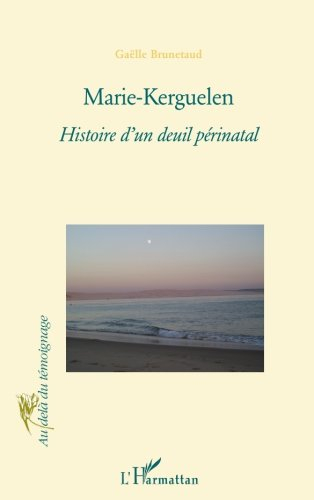 Marie-Kerguelen : histoire d'un deuil périnatal