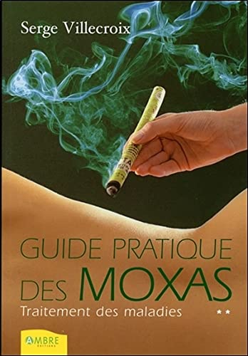 Guide pratique des moxas. Vol. 2. Traitement des maladies