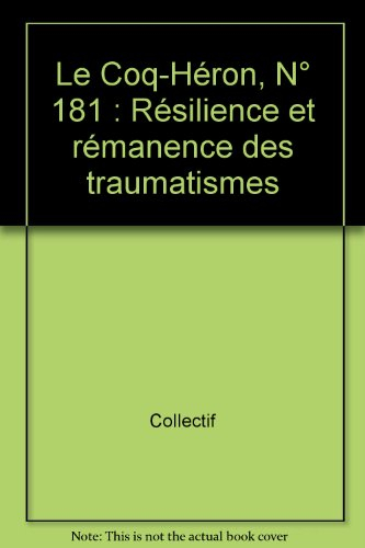 Coq Héron (Le), n° 181. Résilience et rémanence des traumatismes