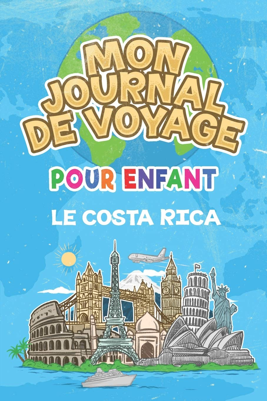 Mon Journal de Voyage le Costa Rica Pour Enfants: 6x9 Journaux de voyage pour enfant I Calepin à com