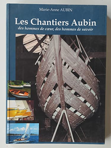 Les chantiers Aubin des hommes de coeur, des hommes de savoir