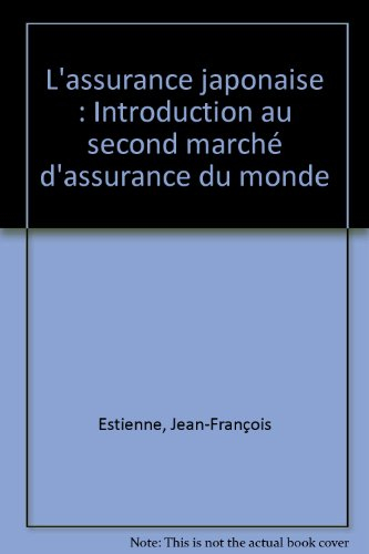 L'assurance japonaise : introduction au second marché d'assurance du monde