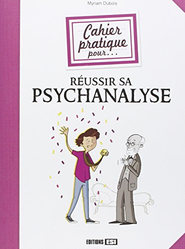 Cahier pratique pour réussir sa psychanalyse