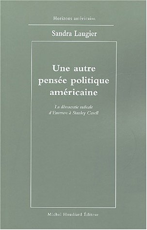 Une autre pensée politique américaine : la démocratie radicale d'Emerson à Stanley Cavell