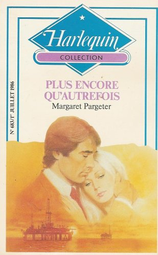 plus encore qu'autrefois : collection : harlequin collection n, 683