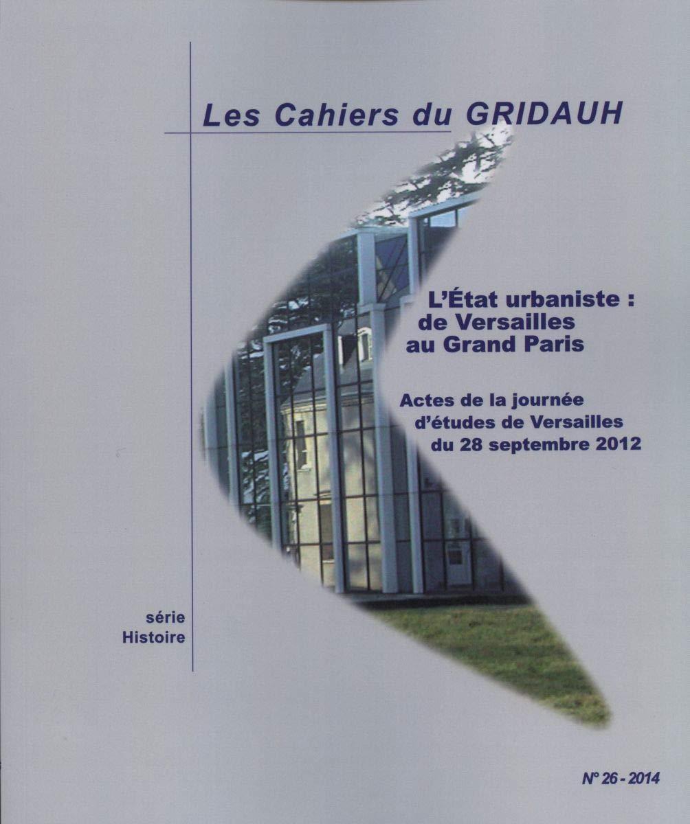 L'Etat urbaniste : de Versailles au Grand Paris : actes de la journée d'études de Versailles du 28 s