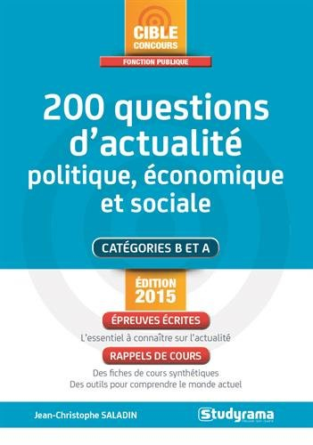 200 questions d'actualité politique, économique et sociale : catégories B et A : épreuves écrites, r