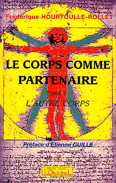 Le corps comme partenaire. Vol. 1. L'autre corps : en quoi et de quelles façons le corps participe-t