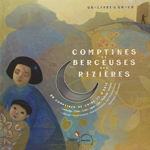 Comptines et berceuses des rizières : 29 comptines de Chine et d'Asie : Chine, Cambodge, Corée, Japo