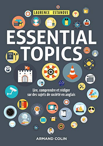Essential topics : lire, comprendre et rédiger sur des sujets de société en anglais