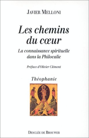 Les chemins du coeur : la connaissance spirituelle dans la Philocalie