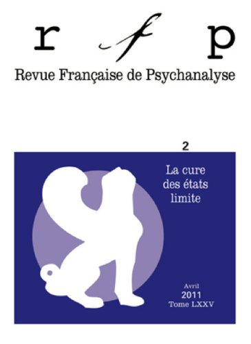 Revue française de psychanalyse, n° 2 (2011). La cure des états limite