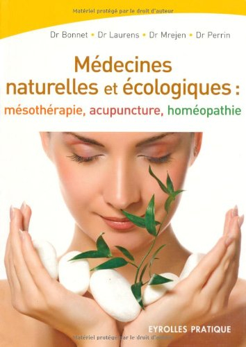 Médecines naturelles et écologiques : mésothérapie, acupuncture, homéopathie