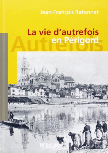 La vie d'autrefois en Périgord