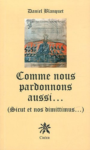 Comme nous pardonnons aussi : sicut et nos dimittimus...