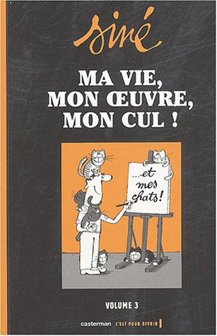 Ma vie, mon oeuvre, mon cul !. Vol. 3