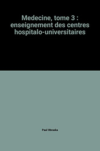 medecine, tome 3 : enseignement des centres hospitalo-universitaires