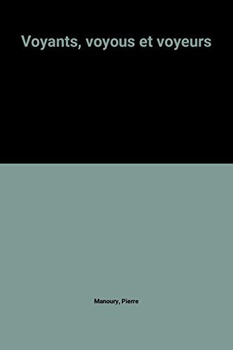 Voyants, voyous et voyeurs