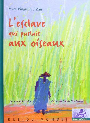L'esclave qui parlait aux oiseaux : la longue histoire de l'abolition de l'esclavage