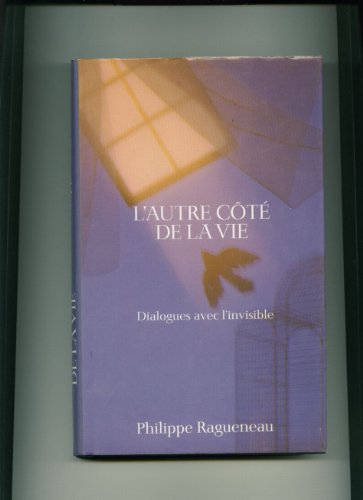 l'autre côté de la vie : dialogues avec l'invisible