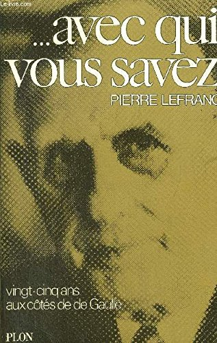 avec qui vous savez.vingt-cinq ans aux côtés de de gaulle