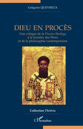 Dieu en procès : une critique de la Process theology à la lumière des Pères et de la philosophie con
