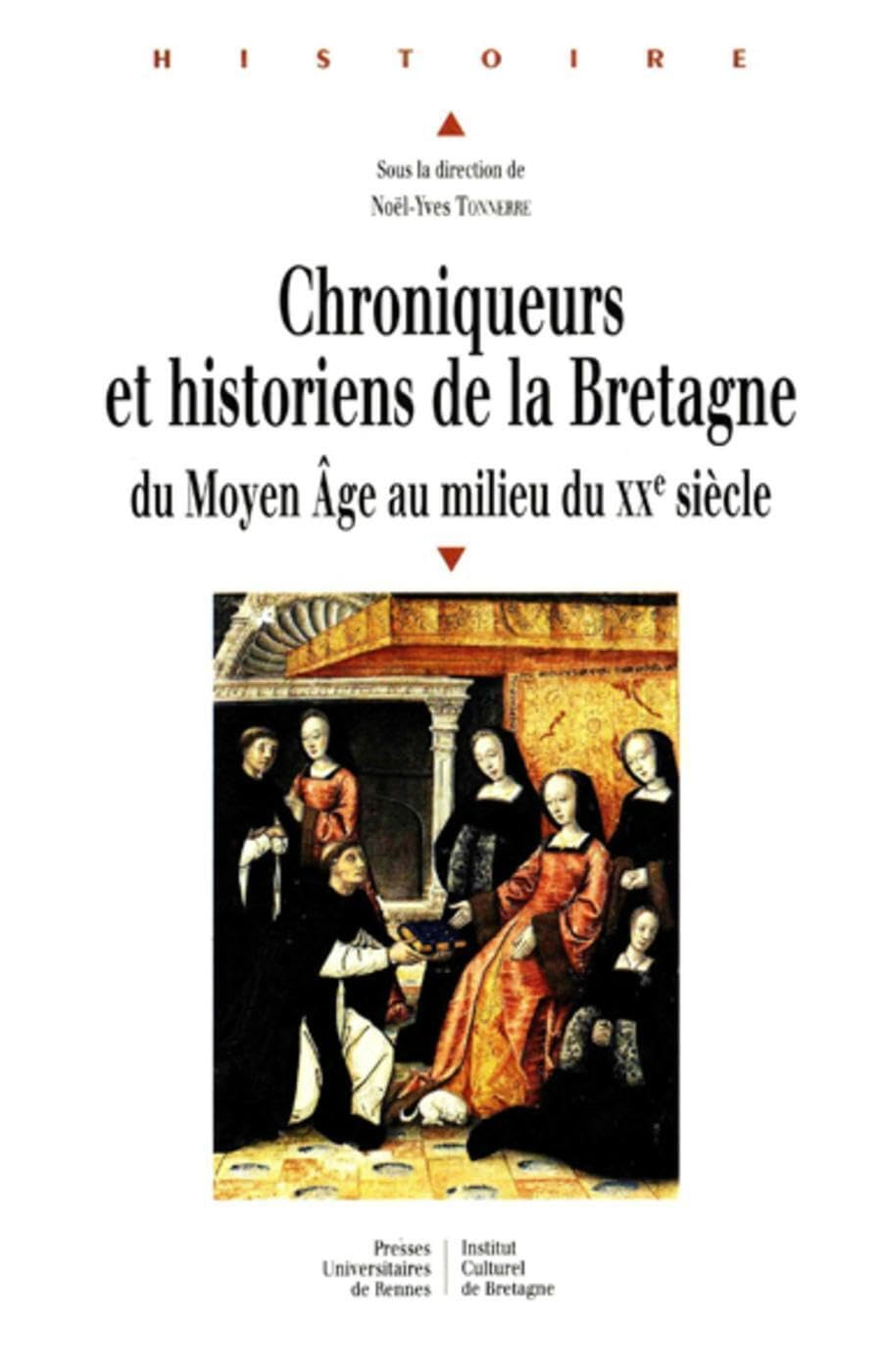 Chroniqueurs et historiens de la Bretagne du Moyen Age au milieu du XXe siècle