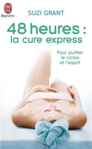 48 heures : la cure express pour purifier le corps et l'esprit