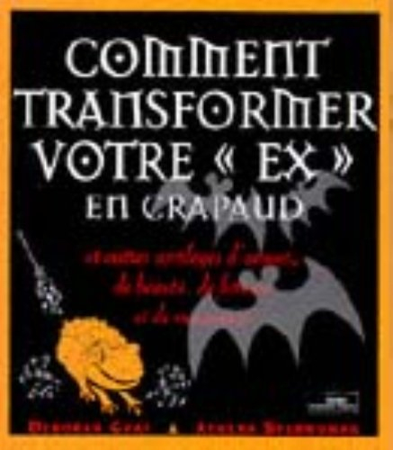 Comment transformer votre ex en crapaud