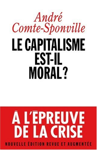 Le capitalisme est-il moral ? : sur quelques ridicules et tyrannies de notre temps