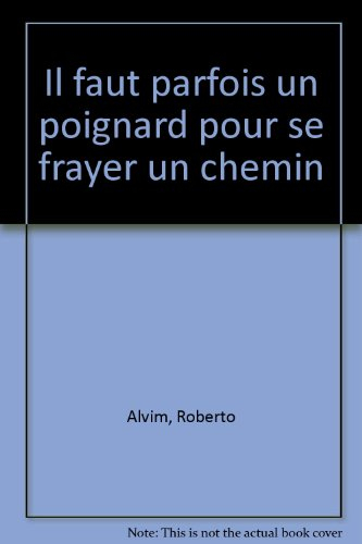 Il faut parfois se servir d'un poignard pour se frayer un chemin