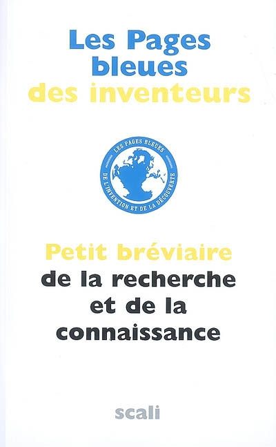 Les pages bleues des inventeurs : petit bréviaire de la recherche et de la connaissance